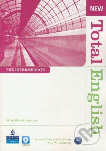 Pearson, Longman New Total English - Pre-Intermediate - Workbook with Key (+ Audio CD) - Antonia Clare, J.J. Wilson, Will Moreton