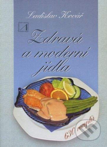 Alternativa Zdravá a moderní jídla - Ladislav Kovář