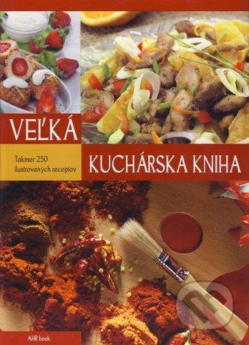 AHR book Veľká kuchárska kniha - Monika Halmos, András Gabula