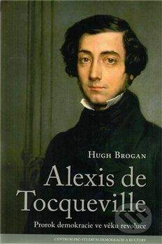 Hugh Brogan: Alexis de Tocqueville