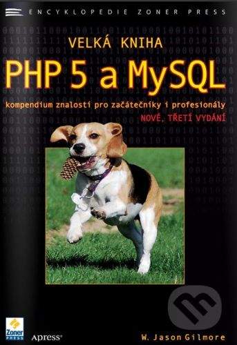 W. Jason Gilmore: VELKÁ KNIHA PHP 5 MYSQL