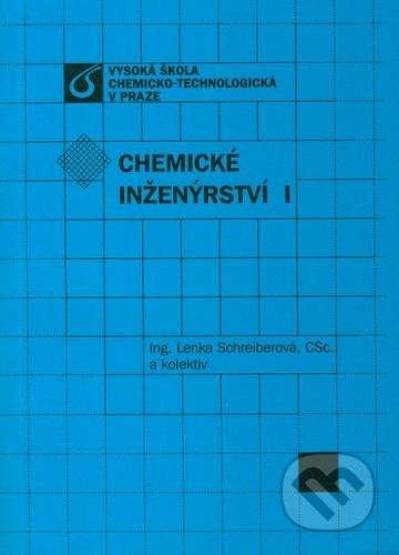 Vydavatelství VŠCHT Chemické inženýrství I. - Lenka Schreiberová a kol.