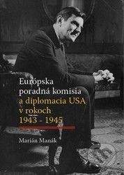Trnavská univerzita v Trnave - Filozoficka fakulta Európska poradná komisia a diplomacia USA v rokoch 1943 - 1945 - Marián Manák