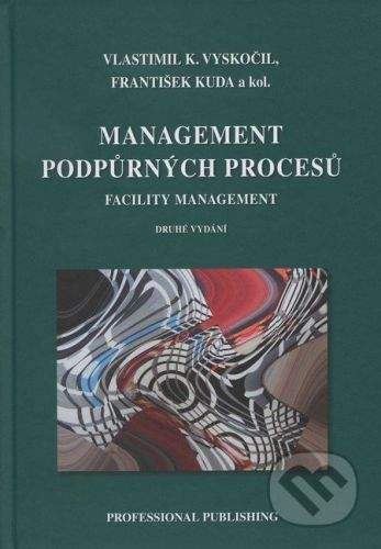 Fábry Jan: Management podpůrných procesů. Facility management, 2.vyd.
