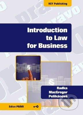 Key publishing Introduction to Law for Business - Radka MacGregor Pelikánová