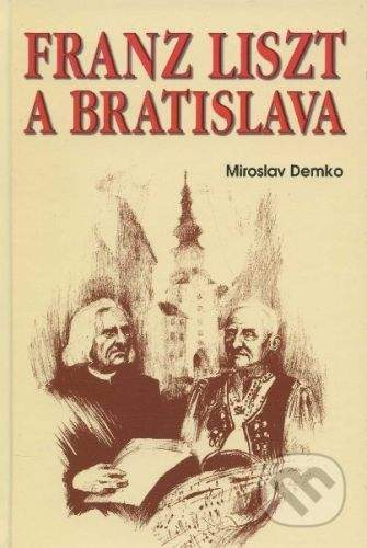 Miroslav Demko: Franz Liszt and Bratislava