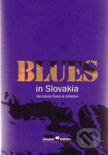 Hudobné centrum Blues in Slovakia - Ján Litecký-Šveda a kol.