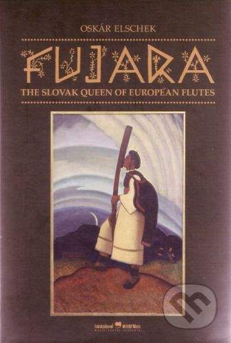 Hudobné centrum Fujara – The Slovak Queen of European Flutes - Oskár Elschek