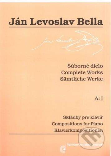Národné hudobné centrum Skladby pre klavír - Súborné dielo - Ján Levoslav Bella