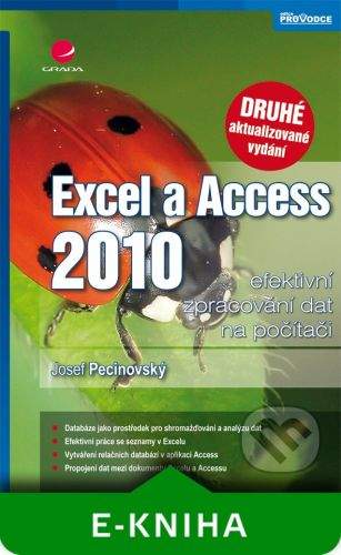Grada Excel a Access 2010 - efektivní zpracování dat na počítači - Josef Pecinovský