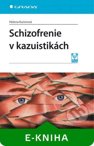 Grada Schizofrenie v kazuistikách - Helena Kučerová