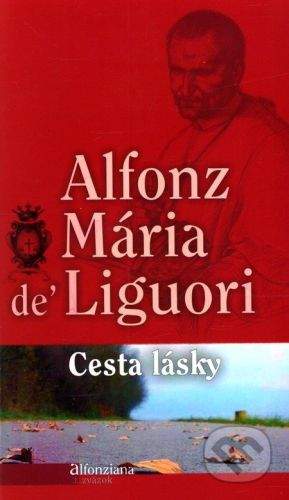 Redemptoristi - Slovo medzi nami Cesta lásky - Alfonz Mária de Liguori