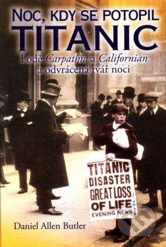 Daniel Allen Butler: Noc, kdy se potopil Titanic