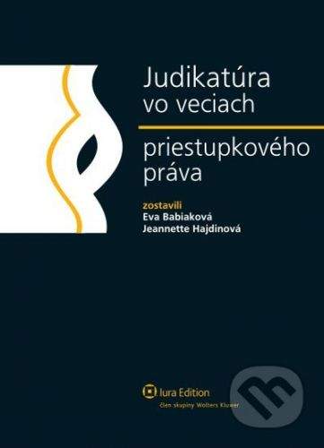 IURA EDITION Judikatúra vo veciach priestupkového práva - Eva Babiaková, Jeannette Haidinová