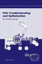 Caister Academic Press PCR Troubleshooting and Optimization - Suzanne Kennedy