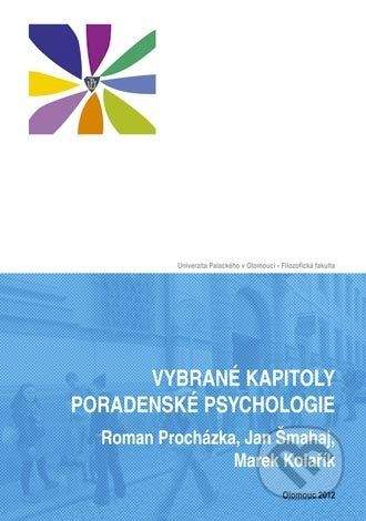 Univerzita Palackého v Olomouci Vybrané kapitoly poradenské psychologie - Roman Procházka, Jan Šmahaj, Marek Kolařík