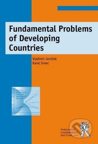 Aleš Čeněk Fundamental Problems of Developing Countries - Vladimír Jeníček, Karel Srnec