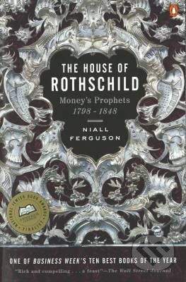 Penguin Books The House of Rothschild: Moneys Prophets 1798 - 1848 - Niall Ferguson