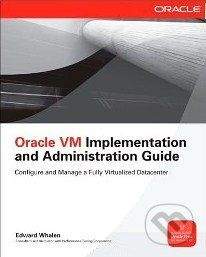 McGraw-Hill Oracle VM Implementation and Administration Guid - Edward Whalen