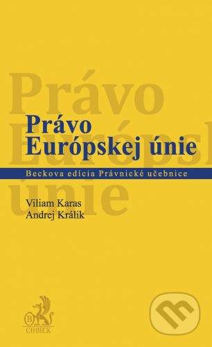 C. H. Beck Právo Európskej únie - Viliam Karas, Andrej Králik