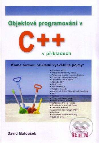 BEN - technická literatura Kniha: Objektové programování v C++ v příkladech - David Matoušek