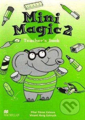 Macmillan Children Books Mini Magic 2: Teacher's Book - Pilar Perez Esteve, Vincent Roig Estruch