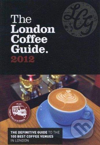 Allegra Publications The London Coffee Guide 2012 - Jeffrey Young
