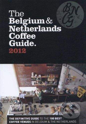 Allegra Publications The Belgium & Netherlands Coffee Guide 2012 - Jeffrey Young