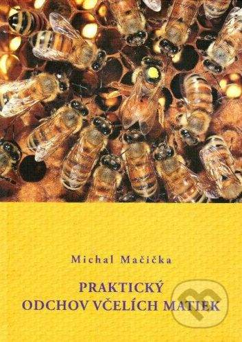 Vydavateľstvo APIGOLD Praktický odchov včelích matiek - Michal Mačička