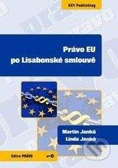 Key publishing Právo EU po Lisabonské smlouvě - Martin Janků, Linda Janků