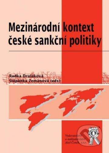 Aleš Čeněk Mezinárodní kontext české sankční politiky - Štěpánka Zemanová, Radka Druláková