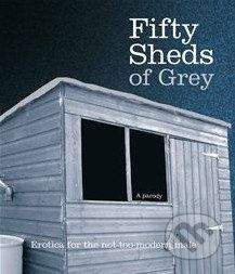 Boxtree Fifty Sheds of Grey: A Parody - C.T. Grey