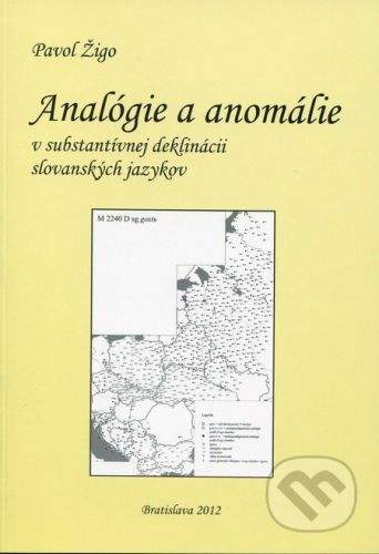 Pavol Žigo: Analógie a anomálie v substantívnej deklinácii slovanských jazykov