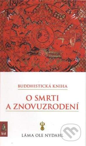 Spoločnosť buddhizmu diamantovej cesty Buddhistická kniha o smrti a znovuzrodení - Láma Ole Nydahl