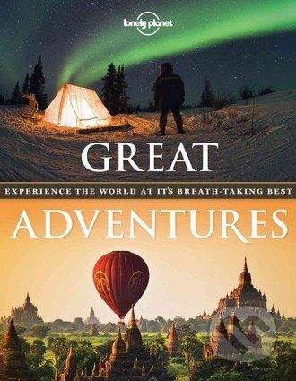 Lonely Planet Great Adventures - Andrew Bain, Sarah Gilbert a kol.