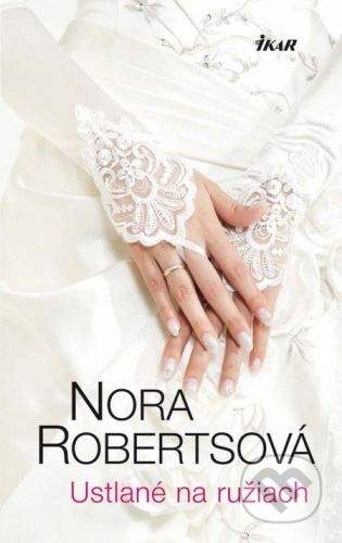 Nora Roberts: Ustlané na ružiach