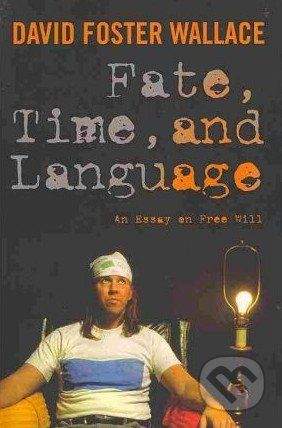 Columbia University Press Fate, Time, and Language - David Foster Wallace