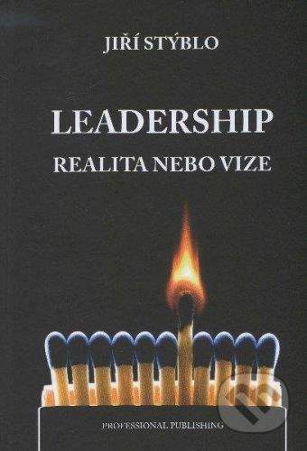 Stýblo Jiří: Leadership – realita nebo vize