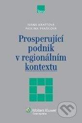 Ivana Kraftová, Pavlína Prášilová: Prosperující podnik v regionálním kontextu