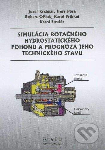 STU Simulácia rotačného hydrostatického pohonu a prognóza jeho technického stavu - Jozef Krchnár a kolektív