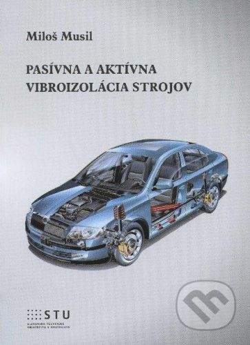 STU Pasívna a aktívna vibroizolácia strojov - Miloš Musil