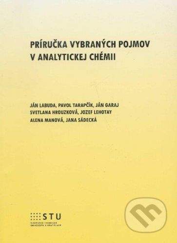 STU Príručka vybraných pojmov v analytickej chémii - Ján Labuda a kolektív