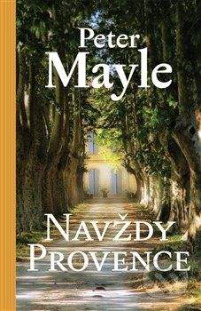 Peter Mayle: Navždy Provence