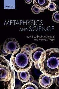 Oxford University Press Metaphysics and Science - Stephen Mumford