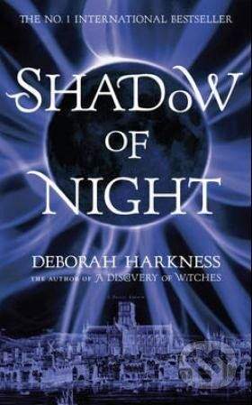 Harkness Deborah: Shadow of Night