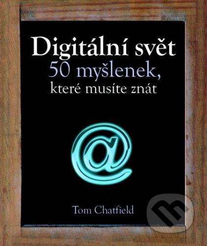 Tom Chatfield: Digitální svět
