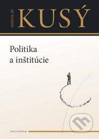 Miroslav Kusý: Politika a inštitúcie