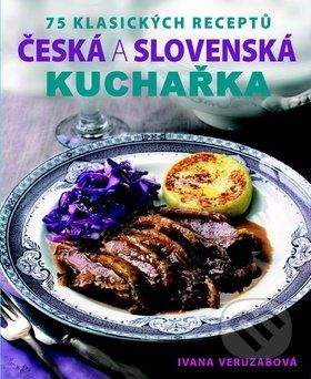Ivana Veruzabová: Česká a slovenská kuchařka