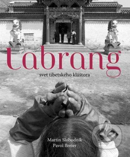Martin Slobodník: Labrang - svet tibetského kláštora