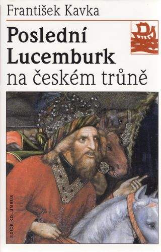 Poslední Lucemburk na českém trůně